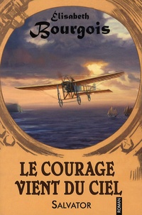 Elisabeth Bourgois - Le courage vient du ciel.