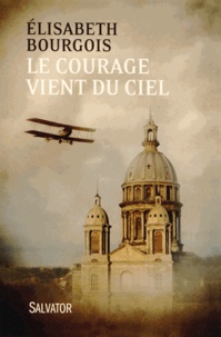 Elisabeth Bourgois - Le courage vient du ciel.