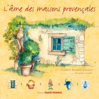 Elisabeth Bousquet-Duquesne et Arnaud Sustrac - L âme des maisons provençales.