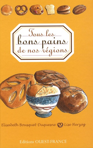 Elisabeth Bousquet-Duquesne - Tous les bons pains de nos régions.