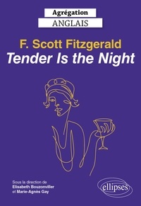 Elisabeth Bouzonviller et Marie-Agnès Gay - Agrégation anglais - Francis Scott Fitzgerald, Tender is the Night.