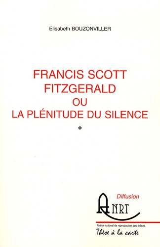Elisabeth Bouzonviller - Francis Scott Fitzgerald ou la plénitude du silence.