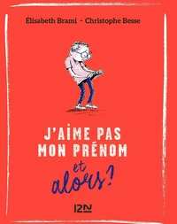 J'aime pas mon prénom... et alors ?