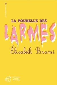 Elisabeth Brami - La poubelle des larmes.
