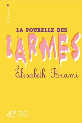 Elisabeth Brami - La poubelle des larmes.