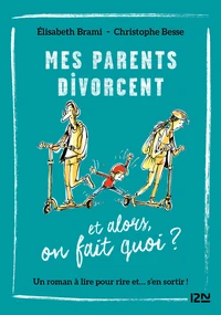 Mes parents divorcent... et alors ?