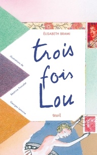 Elisabeth Brami - Trois fois Lou.