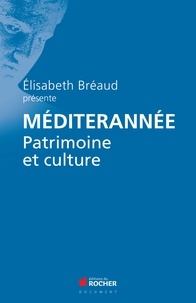 Elisabeth Bréaud et  Collectif - Méditerranée - Patrimoine et culture. Rencontres Internationales Monaco et Méditerranée.
