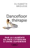 Elisabeth Brousse - Dancefloor thérapie.