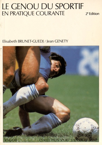 Elisabeth Brunet-Guedj et Jean Genéty - Le genou du sportif en pratique courante.