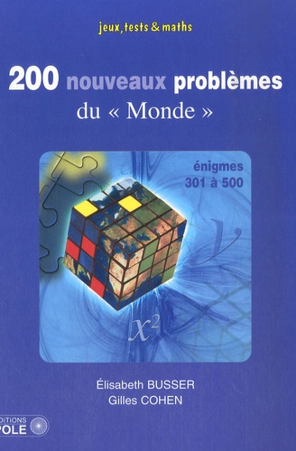 Elisabeth Busser et Gilles Cohen - 200 nouveaux problèmes du "Monde" - (301-500).