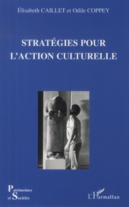 Elisabeth Caillet et Odile Coppey - Stratégies pour l'action culturelle.