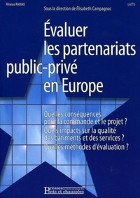 Elisabeth Campagnac - Evaluer les partenariats public-privé en Europe - Quelles conséquences sur la commande et le projet ? Quels impacts sur la qualité des bâtiments et des services ? Quelles méthodes d'évaluation ?.