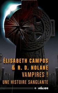 Elisabeth Campos et Richard D. Nolane - Vampires ! - Une histoire sanglante.
