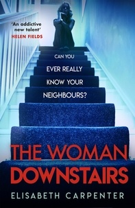 Elisabeth Carpenter - The Woman Downstairs - The psychological suspense thriller that will have you gripped.