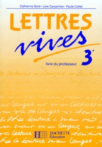 Elisabeth Carpentier et Catherine Boré - Francais 3eme Lettres Vives. Livre Du Professeur.