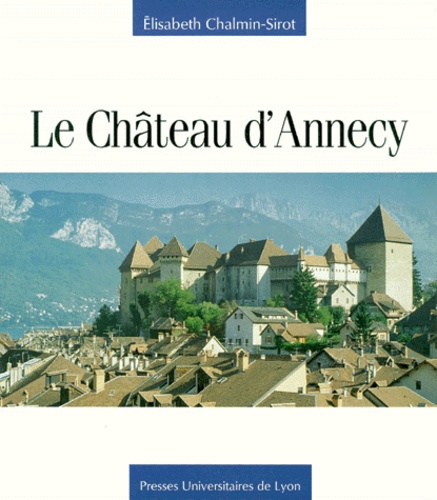 Elisabeth Chalmin-Sirot - Le Château d'Annecy.