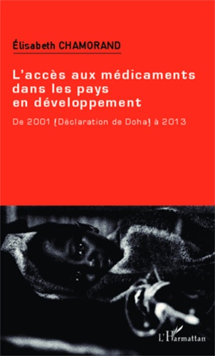 L'accès aux médicaments dans les pays en développement. De 2001 (Déclaration de Doha) à 2013