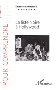 Elisabeth Chamorand - La liste noire à Hollywood.