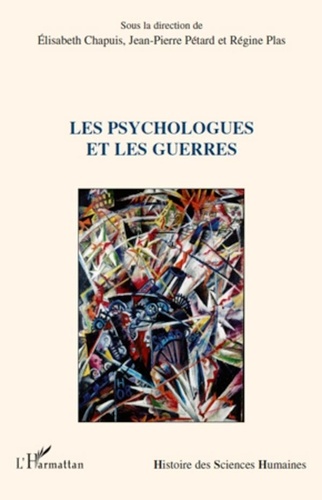 Elisabeth Chapuis et Jean-Pierre Pétard - Les psychologues et les guerres.