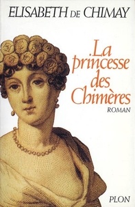 Elisabeth Chimay - La princesse des chimères.