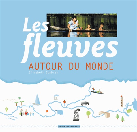 Elisabeth Combres - Les fleuves autour du monde.