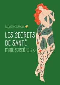 Elisabeth Couffignal - Les secrets de santé d'une sorcière 2.0.