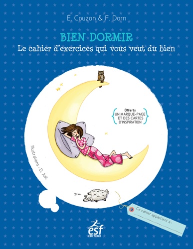 Elisabeth Couzon et Françoise Dorn - Bien dormir - Le cahier d'exercices qui vous veut du bien.