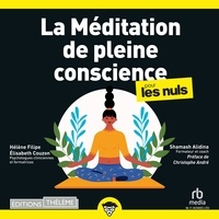 Elisabeth Couzon et Hélène Filipe - La Meditation de pleine conscience - Pour les Nuls.