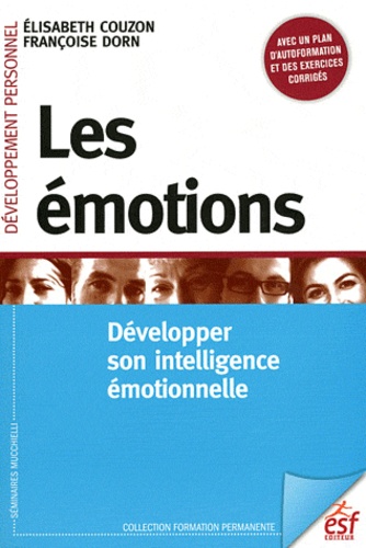 Elisabeth Couzon et Françoise Dorn - Les émotions - Développer son intelligence émotionnelle.