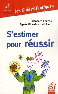 Elisabeth Couzon et Agnès Nicoulaud-Michaux - S'estimer pour réussir.