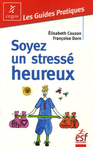 Elisabeth Couzon et Françoise Dorn - Soyez un stressé heureux.