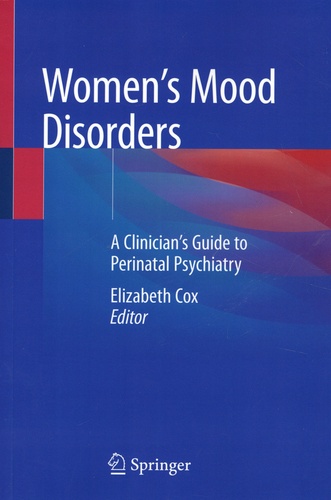 Women's Mood Disorders. A Clinician’s Guide to Perinatal Psychiatry