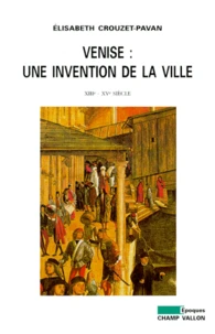 VENISE : UNE INVENTION DE LA VILLE.