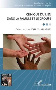Elisabeth Darchis et Martine Vermeylen - Cahier de l'APPCF - Bruxelles N° 1 : Clinique du lien dans la famille et le groupe.