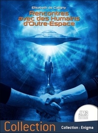 Elisabeth de Caligny - Rencontres avec des Humains d'Outre-Espace.