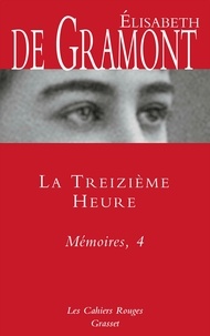 Téléchargement gratuit d'ebook - manuelLa treizième heure - Mémoires, 4  - Les Cahiers Rouges FB2 RTF (French Edition) parElisabeth de de Gramont