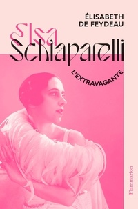 Téléchargez l'ebook gratuit pour kindle Elsa Schiaparelli, l’extravagante RTF MOBI iBook