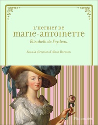 Elisabeth de Feydeau - L'herbier de Marie-Antoinette.