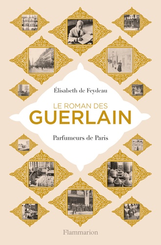 Le roman des Guerlain. Parfumeurs de Paris