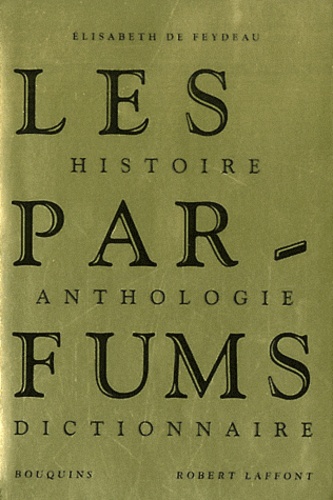 Elisabeth de Feydeau - Les Parfums - Histoire, Anthologie, Dictionnaire.