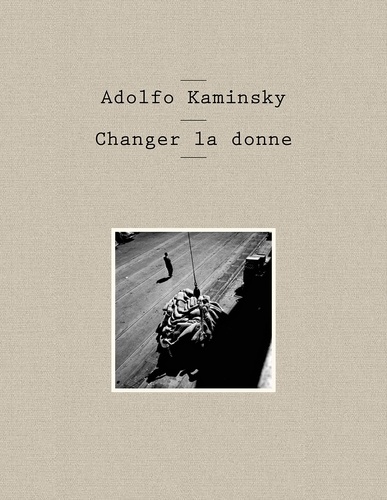 Adolfo Kaminsky. Changer la donne
