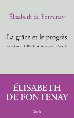 La grâce et le progrès. Réflexions sur la Révolution française et la Vendée - Occasion