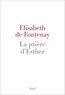 Elisabeth de Fontenay - La prière d'Esther.