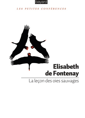Elisabeth de Fontenay - Le leçon des oies sauvages.