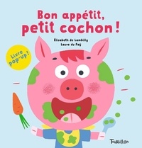 Elisabeth de Lambilly et Laure du Faÿ - Bon appétit, petit cochon !.