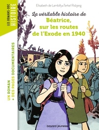 Terkel Risbjerg et Elisabeth de Lambilly - La véritable histoire de Béatrice sur les routes de l'Exode en 1940.