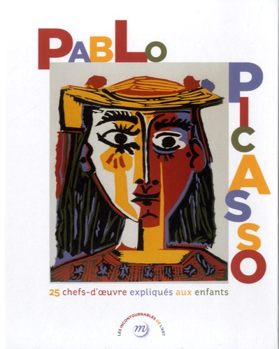 Elisabeth de Lambilly - Pablo Picasso - 25 chefs-d'oeuvre expliqués aux enfants.