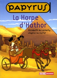 Elisabeth de Lambilly - Papyrus Tome 1 : La Harpe d'Hathor.