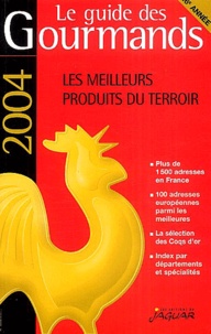 Elisabeth de Meurville - Le guide des gourmands 2004 - Les meilleurs produits du terroir.